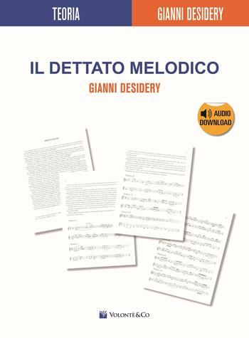 Il dettato melodico. - Gianni Desidery - Libro Volontè & Co 2017, Didattica musicale | Libraccio.it