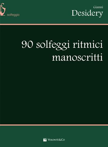 90 solfeggi ritmici manoscritti - Gianni Desidery - Libro Volontè & Co 2017, Didattica musicale | Libraccio.it