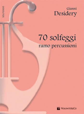 70 solfeggi ramo percussioni - Gianni Desidery - Libro Volontè & Co 2017, Didattica musicale | Libraccio.it