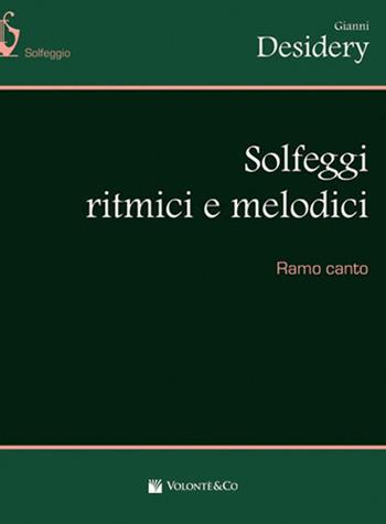 Solfeggi ritmici e melodici - Gianni Desidery - Libro Volontè & Co 2017, Didattica musicale | Libraccio.it