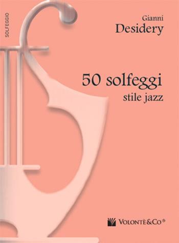 50 solfeggi in stile jazz - Gianni Desidery - Libro Volontè & Co 2017, Didattica musicale | Libraccio.it