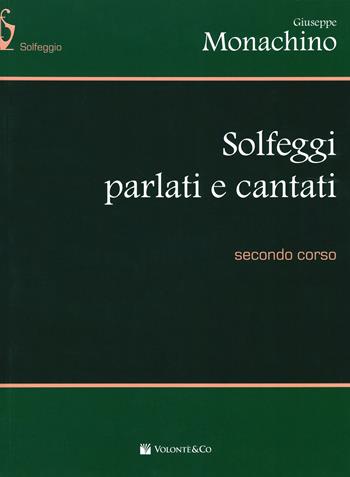 Solfeggi parlati e cantati. Secondo corso - Giuseppe Monachino - Libro Volontè & Co 2019, Didattica musicale | Libraccio.it