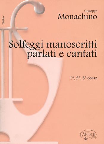 Solfeggi manoscritti parlati e cantati. 1º, 2º e 3º corso - Giuseppe Monachino - Libro Volontè & Co 2019, Didattica musicale | Libraccio.it