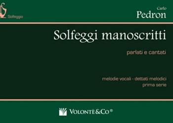 Solfeggi manoscritti parlati e cantati. Melodie vocali-Dettati melodici. Vol. 1 - Carlo Pedron - Libro Volontè & Co 2019, Didattica musicale | Libraccio.it