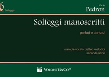 Solfeggi manoscritti parlati e cantati. Melodie vocali-dettati melodici. Vol. 2 - Carlo Pedron - Libro Volontè & Co 2019, Didattica musicale | Libraccio.it