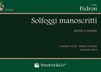 Solfeggi manoscritti parlati e cantati. Melodie vocali-dettati melodici. Per la Scuola media. Vol. 2 - Carlo Pedron - Libro Volontè & Co 2019, Didattica musicale | Libraccio.it