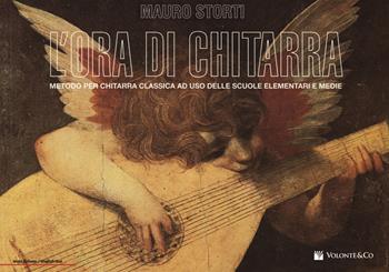L'ora di chitarra. Metodo per chitarra classica a uso delle scuole elementari e medie. Ediz. a spirale - Mauro Storti - Libro Volontè & Co 2017, Didattica musicale | Libraccio.it