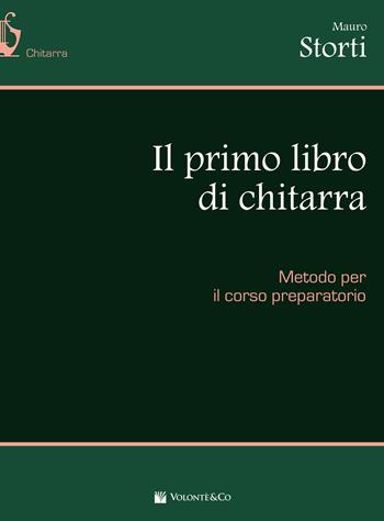 Il primo libro di chitarra - Mauro Storti - Libro Volontè & Co 2017, Didattica musicale | Libraccio.it