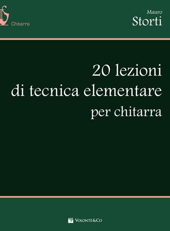 20 lezioni di tecnica elementare per chitarra - Mauro Storti - Libro Volontè & Co 2017, Didattica musicale | Libraccio.it