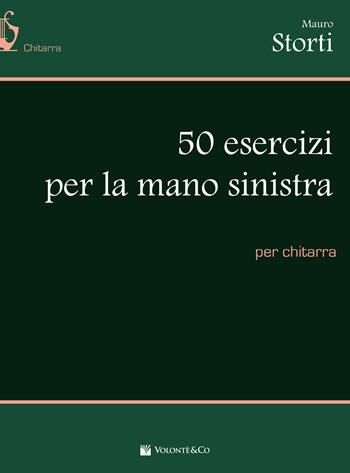50 esercizi mano sinistra - Mauro Storti - Libro Volontè & Co 2017, Didattica musicale | Libraccio.it