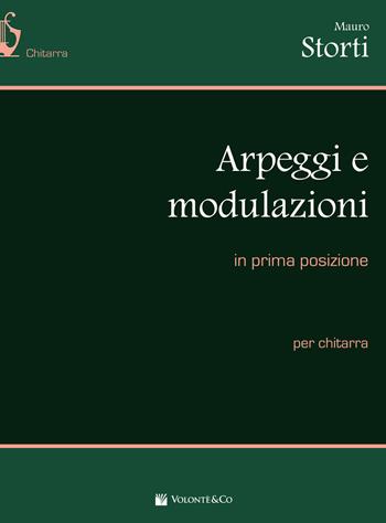 Arpeggi e modulazioni in prima posizione per chitarra - Mauro Storti - Libro Volontè & Co 2019, Didattica musicale | Libraccio.it