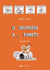 Il solfeggio a... fumetti. Corso di solfeggio per bambini. Vol. 2