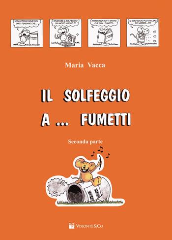 Il solfeggio a... fumetti. Corso di solfeggio per bambini. Vol. 2 - Maria Vacca - Libro Volontè & Co 2016, Didattica musicale | Libraccio.it