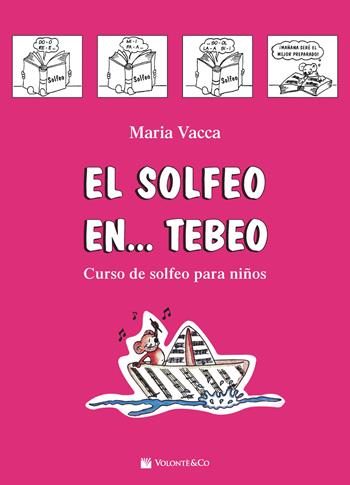 El solfeo... en tebeo. Curso de solfeo para niños. Vol. 1 - Maria Vacca - Libro Volontè & Co 2017, Didattica musicale | Libraccio.it