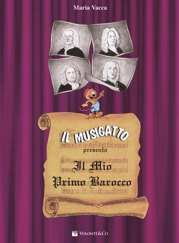 Il Musigatto presenta «Il mio primo barocco» - Maria Vacca - Libro Volontè & Co 2016, Didattica musicale | Libraccio.it