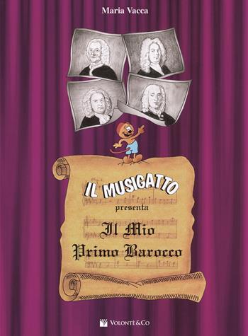 Il Musigatto presenta «Il mio primo barocco» - Maria Vacca - Libro Volontè & Co 2016, Didattica musicale | Libraccio.it