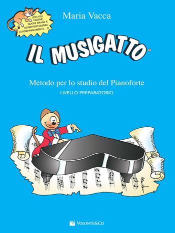 Il musigatto. Metodo per lo studio del pianoforte. Livello preparatorio. Nuova ediz. - Maria Vacca - Libro Volontè & Co 2016 | Libraccio.it