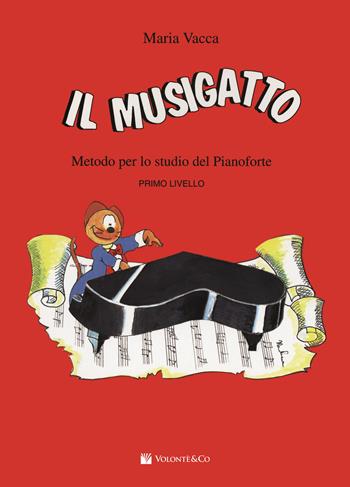 Il musigatto. Metodo per lo studio del pianoforte. Primo livello - Maria Vacca - Libro Volontè & Co 2016, Didattica musicale | Libraccio.it