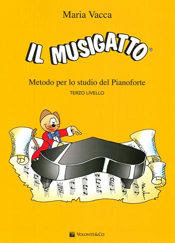 Il Musigatto. Metodo per lo studio del pianoforte. Terzo livello - Maria Vacca - Libro Volontè & Co 2019, Didattica musicale | Libraccio.it
