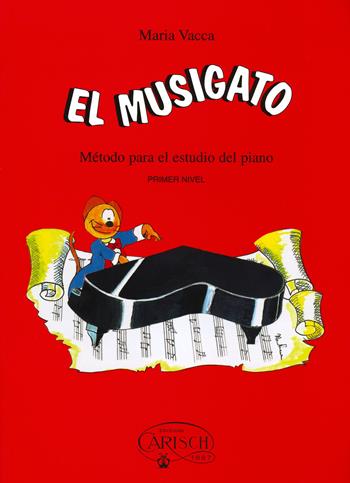 El musigato. Metodo para el estudio del piano. Primer nivel - Maria Vacca - Libro Volontè & Co 2019, Didattica musicale | Libraccio.it