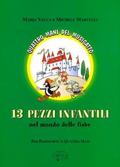 13 pezzi infantili del mondo delle fiabe. Per pianoforte a quattro mani