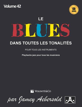Le blues dans toutes les tonalités. Con CD-Audio. Vol. 42 - Jamey Aebersold - Libro Volontè & Co 2018, Didattica musicale | Libraccio.it