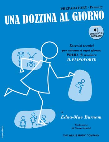 Edna-Mae Burnam. Una Dozzina Al Giorno Preparatory. Primary + Cd. Pianoforte - Edna-Mae Burnamm - Libro Volontè 2020 | Libraccio.it