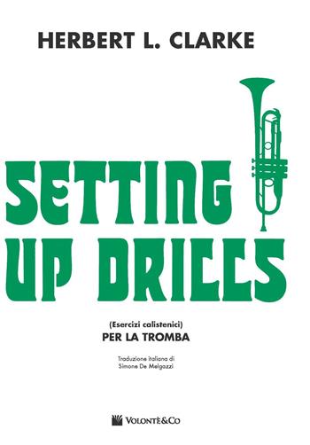 Setting up drills. Trumpet. tromba. italiano - Herbert L. Clarke - Libro Volontè 2020 | Libraccio.it