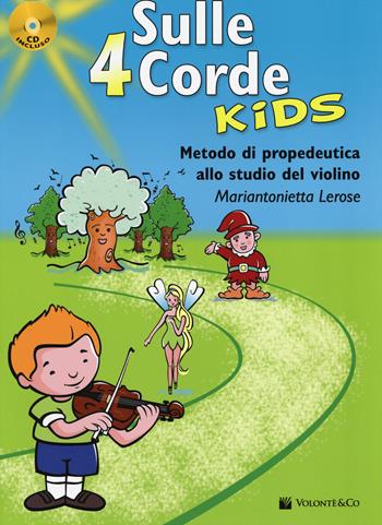 Sulle 4 corde kids. Metodo di propedeutica allo studio del violino. Con CD Audio - Mariantonietta Lerose - Libro Volontè & Co 2015 | Libraccio.it