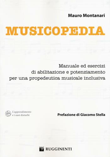 Musicopedia. Manuale ed esercizi di abilitazione e potenziamento per una propedeutica musicale inclusiva - Mauro Montanari - Libro Volontè & Co 2016 | Libraccio.it