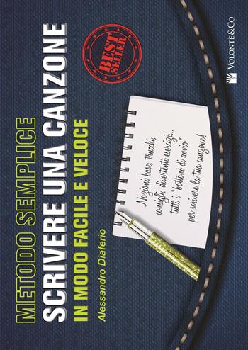 Metodo semplice. Scrivere una canzone in modo facile e veloce - Alessandro Diaferio - Libro Volontè & Co 2016, Didattica musicale | Libraccio.it