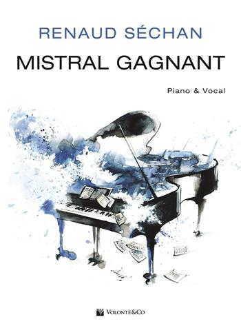 Mistral Gagnant. Piano & vocal - Séchan Renaud - Libro Volontè & Co 2018, Musica-Repertorio | Libraccio.it