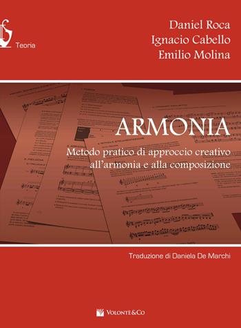 Armonia. Metodo pratico di approccio creativo all'armonia e alla composizione. Con contenuti extra online - Daniel Roca, Ignacio Cabello, Emilio Molina - Libro Volontè & Co 2017, Didattica musicale | Libraccio.it
