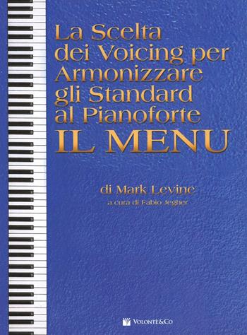 La scelta dei voicing per armonizzare gli standard al pianoforte. Il menu - Mark Levine - Libro Volontè & Co 2016, Didattica musicale | Libraccio.it