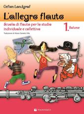 L'allegro flauto. Scuola di flauto per lo studio individuale e collettivo. Vol. 1