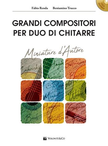 Grandi compositori per duo di chitarre. Miniature d'autore. Con file audio per download. Con CD-ROM - Fabio Renda, Beniamino Trucco - Libro Volontè & Co 2018 | Libraccio.it
