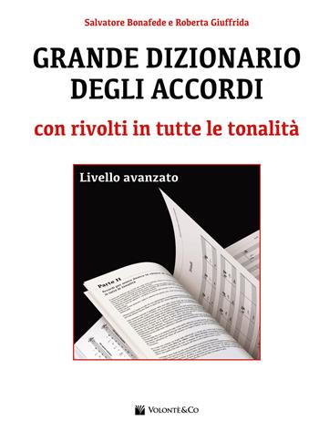 Grande dizionario degli accordi con rivolti in tutte le tonalità. Livello avanzato - Salvatore Bonafede, Roberta Giuffrida - Libro Volontè & Co 2019, Didattica musicale | Libraccio.it
