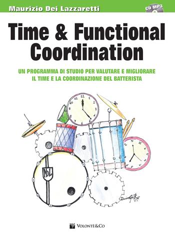Time & funcional coordination. Migliora il time e la coordinazione motoria alla batteria. Con Cd Audio in omaggio. Con File audio per il download - Maurizio Dei Lazzaretti - Libro Volontè & Co 2017, Didattica musicale | Libraccio.it