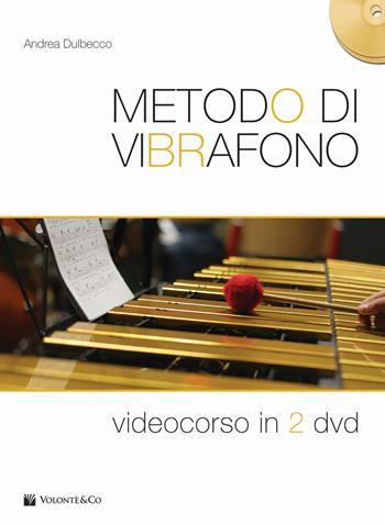 Metodo di vibrafono. Videocorso. Con 2 DVD video - Andrea Dulbecco - Libro Volontè & Co 2017, Didattica musicale | Libraccio.it