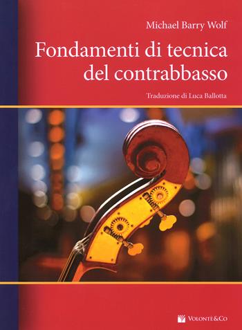 Fondamenti di tecnica del contrabbasso - Michael Barry Wolf - Libro Volontè & Co 2017 | Libraccio.it