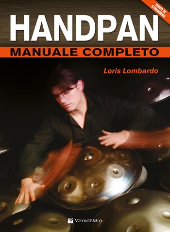 Handpan manuale completo. Con video in streaming - Loris Lombardo - Libro Volontè & Co 2017, Didattica musicale | Libraccio.it