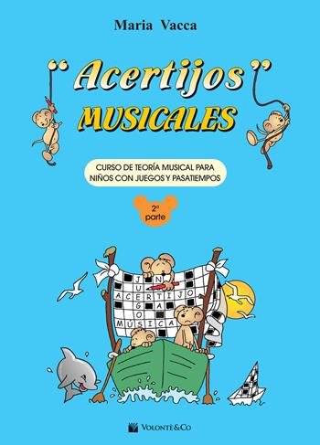 Acertijos musicales. Curso de teoría musical para niños con jeguos y pasatiempos. Vol. 2 - Maria Vacca - Libro Volontè & Co 2018, Didattica musicale | Libraccio.it