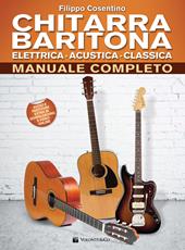 Chitarra baritona elettrica, acustica, classica. Manuale completo. Con Contenuto digitale per download e accesso online