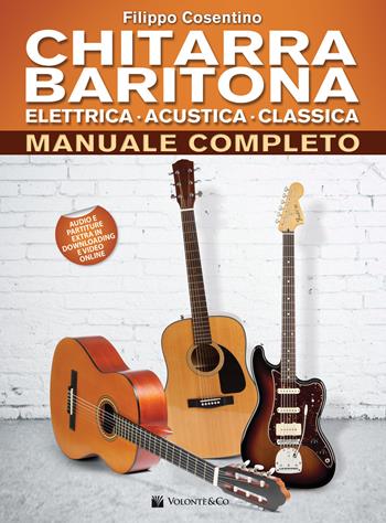 Chitarra baritona elettrica, acustica, classica. Manuale completo. per download e accesso online - Filippo Cosentino - Libro Volontè & Co 2018, Didattica musicale | Libraccio.it