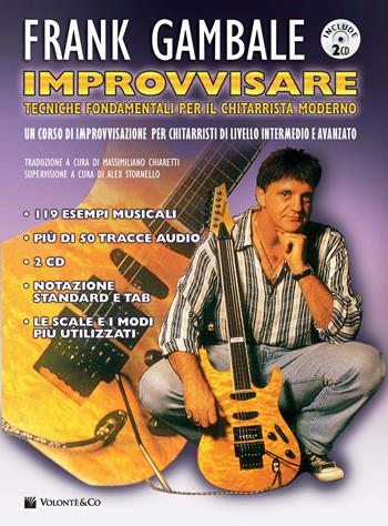 Improvvisare. Tecniche fondamentali per il chitarrista moderno. Con 2 CD-Audio - Frank Gambale - Libro Volontè & Co 2018, Didattica musicale | Libraccio.it