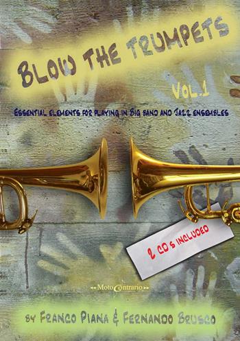 Blow the trumpets. Essential elements for playing in a big band and jazz ensamble. Con 2 CD-Audio. Vol. 1 - Franco Piana, Fernando Brusco - Libro Volontè & Co 2018, Didattica musicale | Libraccio.it
