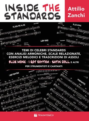 Inside the standards. Temi di celebri standards con analisi armoniche, scale relazionate, esercizi melodici e trascrizioni di assoli per strumentisti e cantanti - Attilio Zanchi - Libro Volontè & Co 2018, Didattica musicale | Libraccio.it