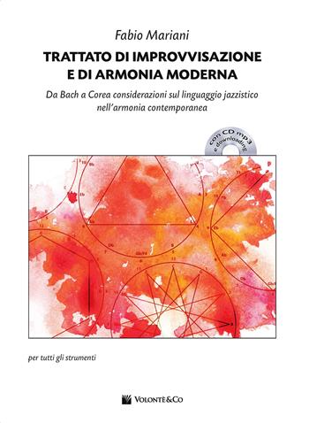 Trattato di improvvisazione e di armonia moderna. Da Bach a Corea considerazioni sul linguaggio jazzistico nell'armonia contemporanea. Con CD-Audio. Con File audio per il download - Fabio Mariani - Libro Volontè & Co 2018, Didattica musicale | Libraccio.it