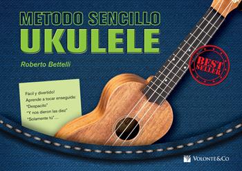 Método sencillo ukulele - Roberto Bettelli - Libro Volontè & Co 2018, Didattica musicale | Libraccio.it