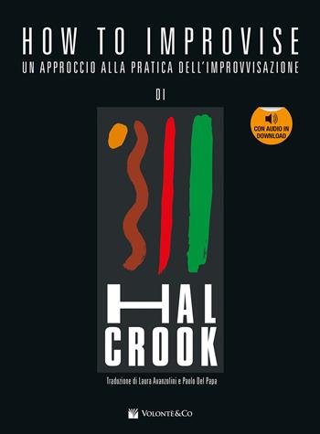 How to improvise. Un approccio alla pratica dell'improvvisazione. Con Audio in download - Hal Crook - Libro Volontè & Co 2019, Didattica musicale | Libraccio.it